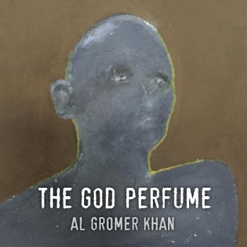 Al Gromer Khan - The God Perfume (2017)