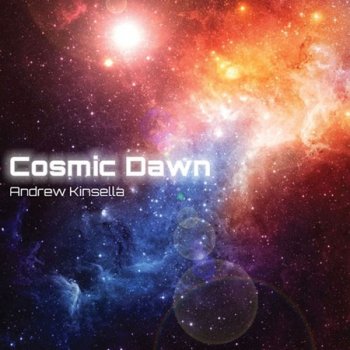 Andrew Kinsella - Cosmic Dawn (2018)