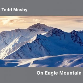 Todd Mosby - On Eagle Mountain (2016)