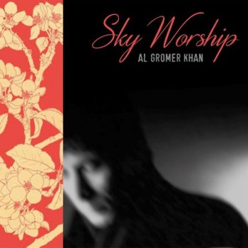 Al Gromer Khan - Sky Worship (2018)