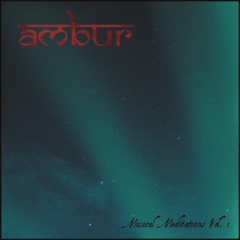 Ambur - Musical Meditations, Vol. 1 (2018)