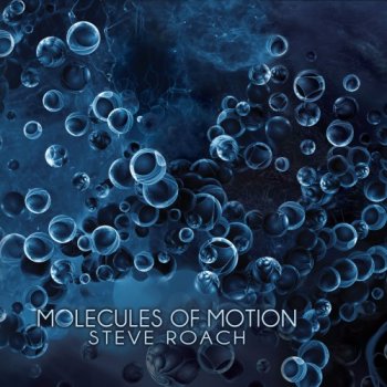 Steve Roach - Molecules of Motion (2018)