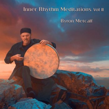 Byron Metcalf - Inner Rhythm Meditations, Vol. II (2018)