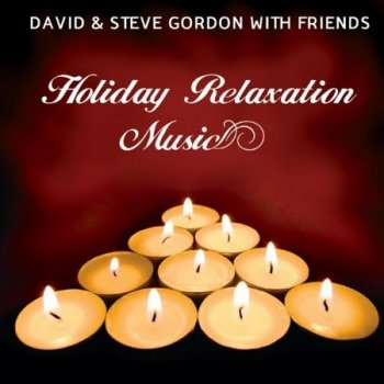 David & Steve Gordon with Friends - Holiday Relaxation Music (2007)