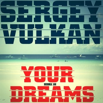 Sergey Vulkan - Your Dreams