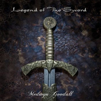 Medwyn Goodall - Legend of the Sword (2019)