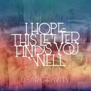 Dear Gravity - I Hope This Letter Finds You Well (2019)