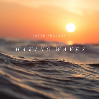 Peter Pearson - Making Waves (2019)