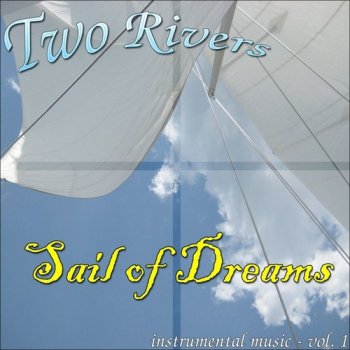 Two Rivers - Sail Of Dreams (2012)