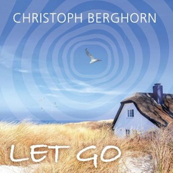 Christoph Berghorn - Let Go (2019)