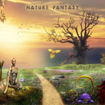 Mick Douglas - Nature Fantasy (2020)