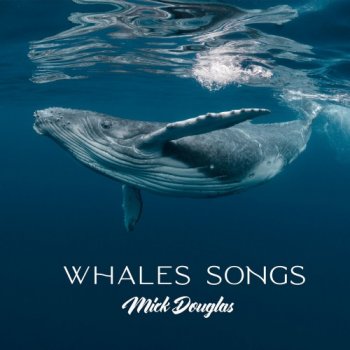 Mick Douglas - Whales Songs (2020)