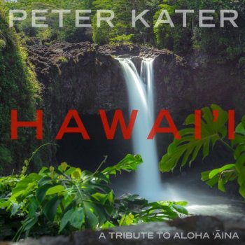 Peter Kater - Hawai'i: A Tribute to Aloha Aina (2020)