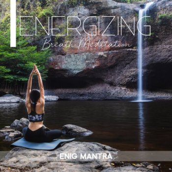 Enig Mantra - Energizing Breath Meditation (2020)