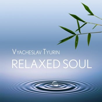 Vyacheslav Tyurin - Relaxed Soul (2020)