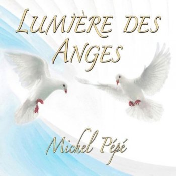 Michel P&#233;p&#233; - Lumi&#232;re des anges (2020)
