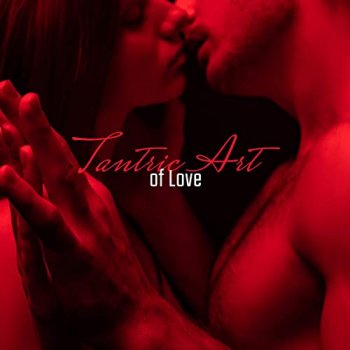 Tantric Music - Tantric Art of Love - New Age Music 2020 (2020)
