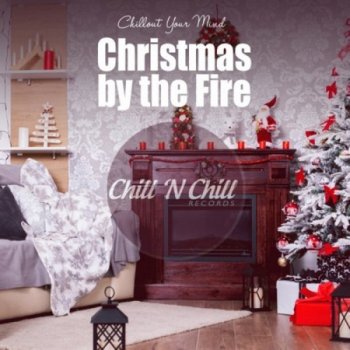 Christmas By The Fire: Chillout Your Mind (2020)