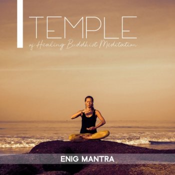 Enig Mantra - Temple of Healing Buddhist Meditation (2020)