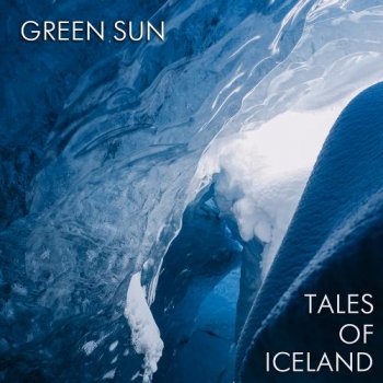 Green Sun - Tales of Iceland (2021)