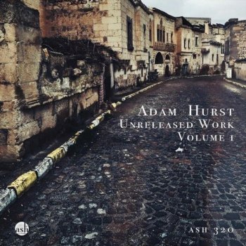 Adam Hurst - Unreleased Work, Vol. 1 (2020)