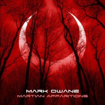 Mark Dwane - Martian Apparitions (2019)