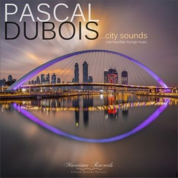 Pascal Dubois - City Sounds - Cosmopolitan Lounge Music (2021)
