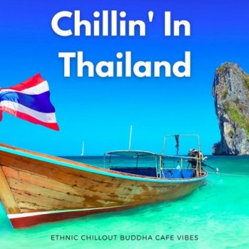 Chillin' In Thailand (Ethnic Chillout Buddha Cafe Vibes) (2021)