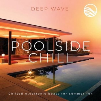 Deep Wave - Poolside Chill (2021)