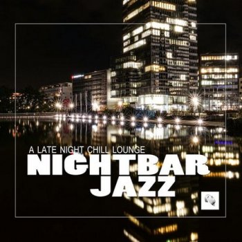 Nightbar Jazz - A Late Night Chill Lounge (2021)
