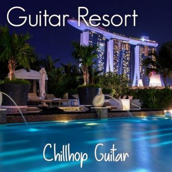 Chillhop Guitar - Guitar Resort (2021)
