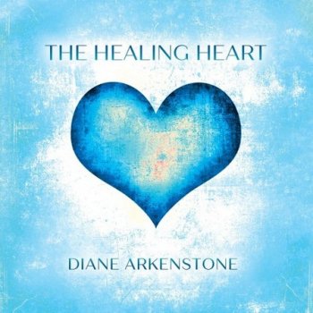 Diane Arkenstone - The Healing Heart (2021)