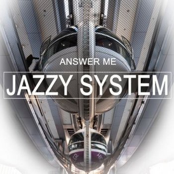 Jazzy System - Answer Me (2020)