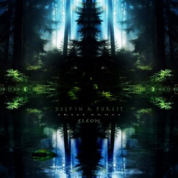 Eleon – Deep In A Forest; Trees Dance (2021)