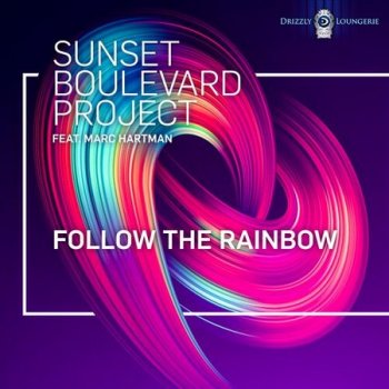 Sunset Boulevard Project &amp; Marc Hartman - Follow The Rainbow (2019)