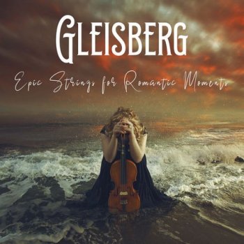 Rudiger Gleisberg - Epic Strings for Romantic Moments (2022)