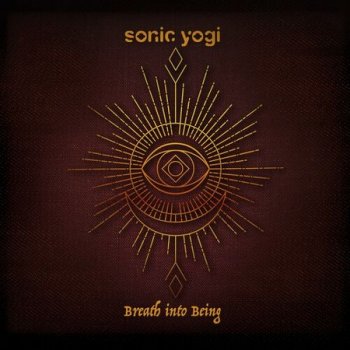 Sonic Yogi – Breath into Being (2022)