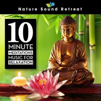 Nature Sound Retreat - 10 Minute Meditations - Music for Relaxation (2022)