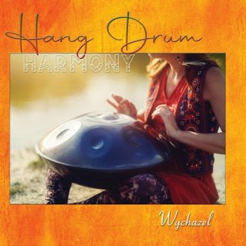 Wychazel - Hang Drum Harmony (2022)