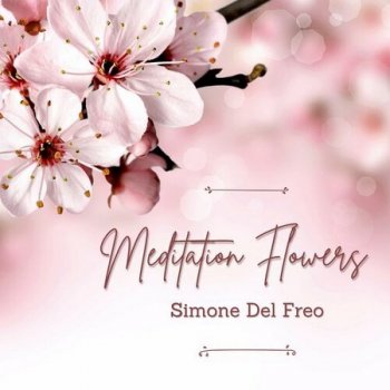 Simone Del Freo - Meditation Flowers (2022)