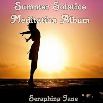 Seraphina Jane - Summer Solstice Meditation (2022)
