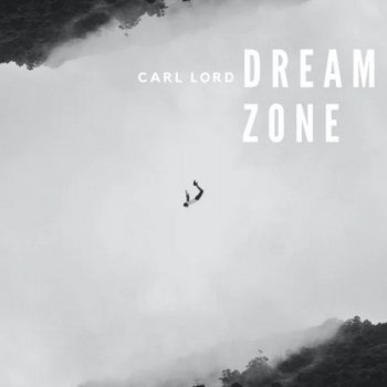 Carl Lord - Dream Zone (2022)
