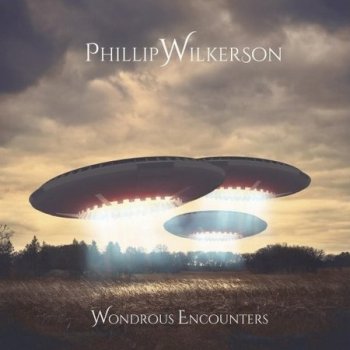 Phillip Wilkerson - Wondrous Encounters (2014)