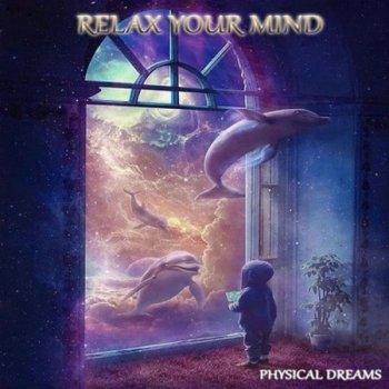Physical Dreams - Relax Your Mind (2022)
