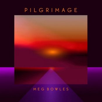 Meg Bowles – Pilgrimage (2022)
