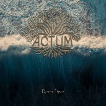 ACTUM - Deep Dive (2022)