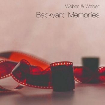 Weber and Weber - Backyard Memories (2022)