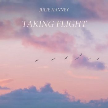Julie Hanney – Taking Flight (2022)