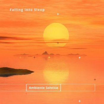 Ambiente Solstice – Falling Into Sleep (2022)
