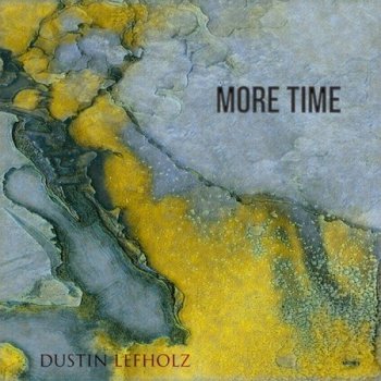 Dustin Lefholz - More Time (2022)